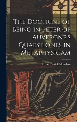 La dottrina dell'essere nelle Quaestiones in metaphysicam di Pietro d'Alvernia - The Doctrine of Being in Peter of Auvergne's Quaestiones in Metaphysicam