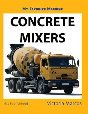 La mia macchina preferita: Betoniere - My Favorite Machine: Concrete Mixers