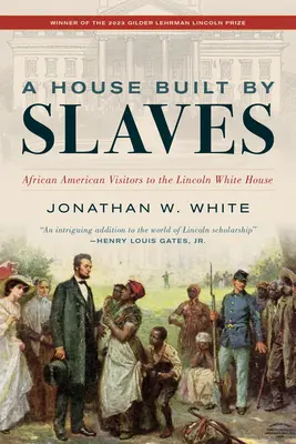 Una casa costruita dagli schiavi: Visitatori afroamericani alla Casa Bianca di Lincoln - A House Built by Slaves: African American Visitors to the Lincoln White House