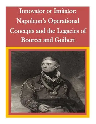 Innovatore o imitatore: I concetti operativi di Napoleone e l'eredità di Bourcet e Guibert - Innovator or Imitator: Napoleon's Operational Concepts and the Legacies of Bourcet and Guibert