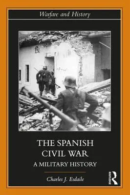 La guerra civile spagnola: una storia militare - The Spanish Civil War: A Military History