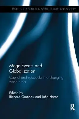 Mega-eventi e globalizzazione: Capitale e spettacolo in un ordine mondiale in mutamento - Mega-Events and Globalization: Capital and Spectacle in a Changing World Order
