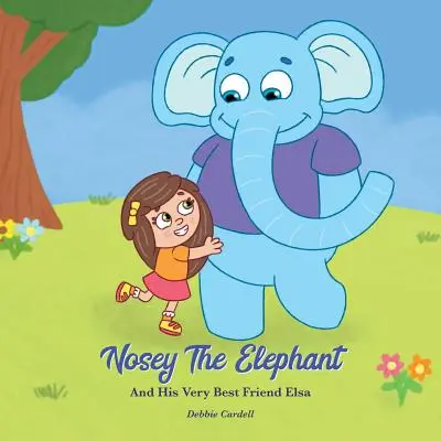 L'elefante Nosey e la sua migliore amica Elsa - Nosey the Elephant and His Very Best Friend Elsa
