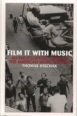 Film con musica: Una guida enciclopedica al musical cinematografico americano - Film It with Music: An Encyclopedic Guide to the American Movie Musical