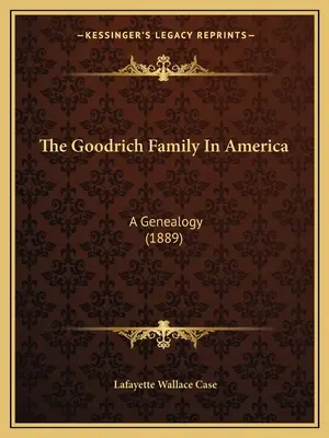 La famiglia Goodrich in America: Una genealogia (1889) - The Goodrich Family In America: A Genealogy (1889)