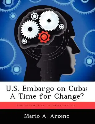 Embargo statunitense su Cuba: È tempo di cambiare? - U.S. Embargo on Cuba: A Time for Change?