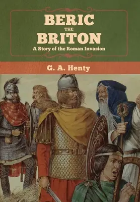 Berico il Britanno: Storia dell'invasione romana - Beric the Briton: A Story of the Roman Invasion
