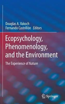 Ecopsicologia, fenomenologia e ambiente: L'esperienza della natura - Ecopsychology, Phenomenology, and the Environment: The Experience of Nature