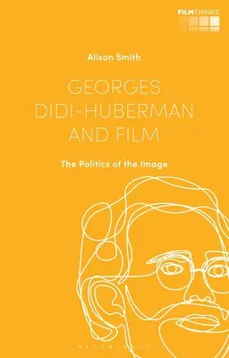 Georges Didi-Huberman e il cinema: La politica dell'immagine - Georges Didi-Huberman and Film: The Politics of the Image