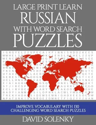 Stampa grande Imparare il russo con i puzzle di ricerca delle parole: Imparare il vocabolario della lingua russa con impegnativi rompicapo di facile lettura - Large Print Learn Russian with Word Search Puzzles: Learn Russian Language Vocabulary with Challenging Easy to Read Word Find Puzzles