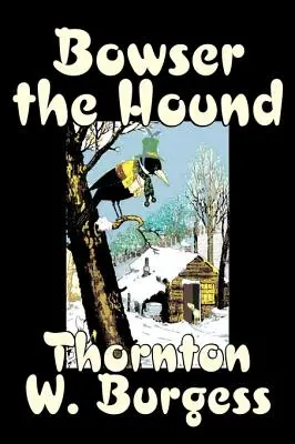 Bowser il mastino di Thornton Burgess, Narrativa, Animali, Fantasia e magia - Bowser the Hound by Thornton Burgess, Fiction, Animals, Fantasy & Magic