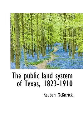 Il sistema fondiario pubblico del Texas, 1823-1910 - The public land system of Texas, 1823-1910