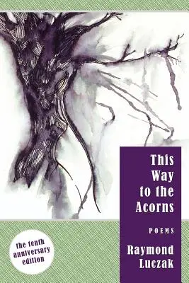 Di qua dalle ghiande: Poesie - This Way to the Acorns: Poems