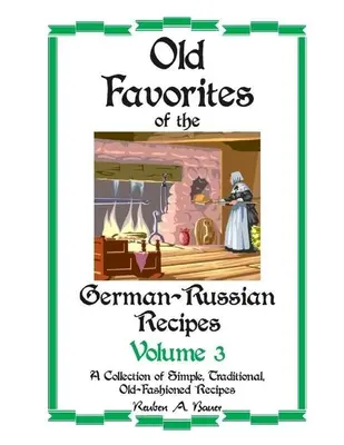 Vecchie ricette preferite tedesco-russe: Vol. III - Old Favorites of German-Russian Recipes: Vol. III