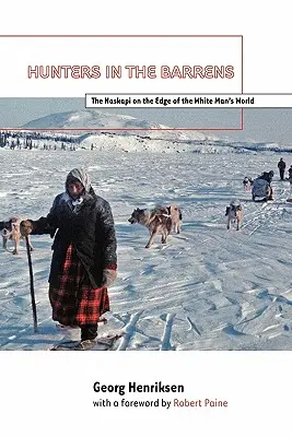 Cacciatori nelle Barriere: I Naskapi ai confini del mondo dell'uomo bianco - Hunters in the Barrens: The Naskapi on the Edge of the White Man's World