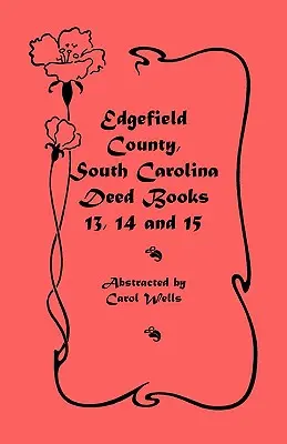 Contea di Edgefield, Carolina del Sud: Libri degli atti 13, 14, 15 - Edgefield County, South Carolina: Deed Books 13, 14, 15