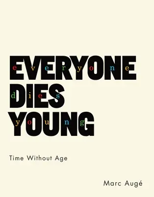Tutti muoiono giovani: Il tempo senza età - Everyone Dies Young: Time Without Age