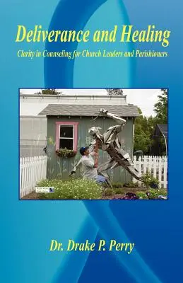 Liberazione e guarigione - Chiarezza nella consulenza per i responsabili della Chiesa e i parrocchiani - Deliverance and Healing - Clarity in Counseling for Church Leaders and Parishioners