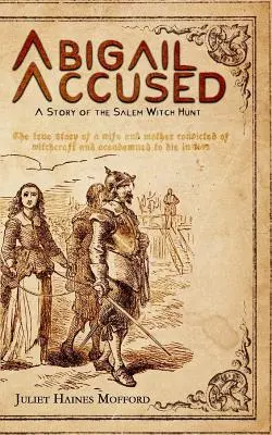 Abigail accusata: Una storia di caccia alle streghe di Salem - Abigail Accused: A Story of the Salem Witch Hunt