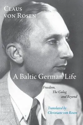 Una vita da tedesco del Baltico: Libertà, Gulag e oltre - A Baltic German Life: Freedom, the Gulag and Beyond