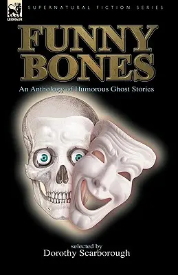 Ossa divertenti: Antologia di storie di fantasmi umoristici - Funny Bones: An Anthology of Humorous Ghost Stories