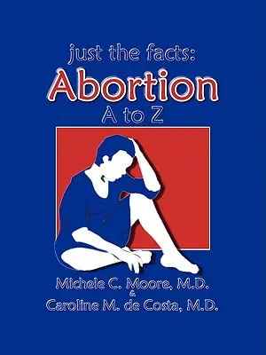 Solo i fatti: L'aborto dalla A alla Z - Just the Facts: Abortion A to Z