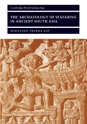 L'archeologia della navigazione nell'antica Asia meridionale - The Archaeology of Seafaring in Ancient South Asia