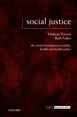 Giustizia sociale: I fondamenti morali della salute pubblica e delle politiche sanitarie - Social Justice: The Moral Foundations of Public Health and Health Policy