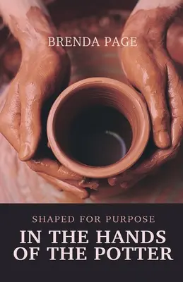 Nelle mani del vasaio: Modellato per uno scopo - In the Hands of the Potter: Shaped for Purpose