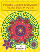 Libro di attività rilassanti da colorare e labirinti per adulti - Relaxing Coloring and Mazes Activity Book for Adults
