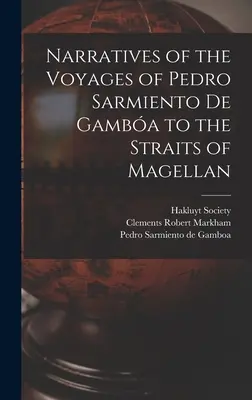 Narrazioni dei viaggi di Pedro Sarmiento de Gamba verso lo Stretto di Magellano - Narratives of the Voyages of Pedro Sarmiento de Gamba to the Straits of Magellan
