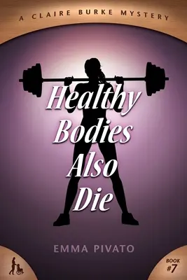 Anche i corpi sani muoiono: un mistero di Claire Burke - Healthy Bodies Also Die: A Claire Burke Mystery