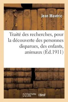 Trattato di ricerca, per la scoperta di persone disabili, bambini, animali e oggetti: due volumi, strumenti certi per collegare il luogo in cui ci si trova. - Trait Des Recherches, Pour La Dcouverte Des Personnes Disparues, Des Enfants, Animaux Et Objets: Ou Vols, Moyens Certains Pour Connatre Le Lieu O