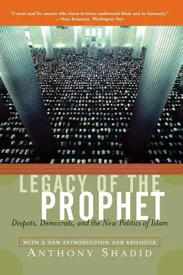 L'eredità del Profeta: Despoti, democratici e la nuova politica dell'Islam - Legacy of the Prophet: Despots, Democrats, and the New Politics of Islam
