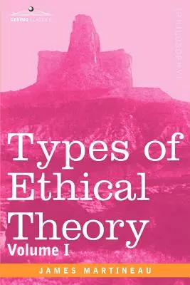 Tipi di teoria etica: Volume I - Types of Ethical Theory: Volume I