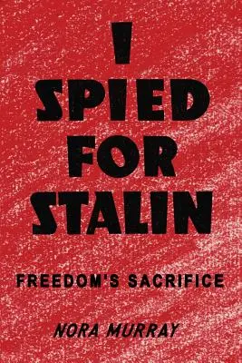 Ho fatto la spia per Stalin: Il sacrificio della libertà - I Spied for Stalin: Freedom's Sacrifice