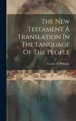 Il Nuovo Testamento una traduzione nella lingua del popolo - The New Testament A Translation In The Language Of The People