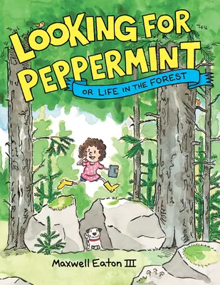 Alla ricerca della menta piperita: O la vita nella foresta - Looking for Peppermint: Or Life in the Forest
