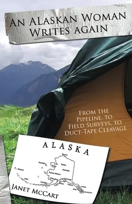 Una donna dell'Alaska scrive di nuovo: Dal gasdotto, alle indagini sul campo, alle scollature con il nastro adesivo - An Alaskan Woman Writes Again: From the Pipeline, to Field Surveys, to Duct-Tape Cleavage