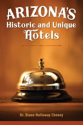 Hotel storici e unici dell'Arizona - Arizona's Historic and Unique Hotels