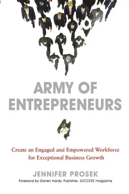 L'esercito degli imprenditori: Creare una forza lavoro coinvolta e potenziata per una crescita aziendale eccezionale - Army of Entrepreneurs: Create an Engaged and Empowered Workforce for Exceptional Business Growth