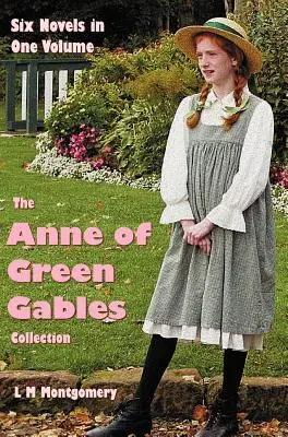 La collezione di Anne of Green Gables: Sei romanzi completi e in versione integrale in un unico volume: Anne of Green Gables, Anne of Avonlea, Anne of the Island, Anne of Green Gables. - The Anne of Green Gables Collection: Six complete and unabridged Novels in one volume: Anne of Green Gables, Anne of Avonlea, Anne of the Island, Anne