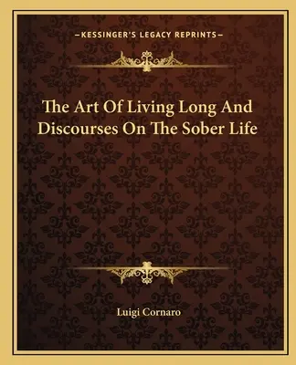 L'arte di vivere a lungo e i discorsi sulla vita sobria - The Art Of Living Long And Discourses On The Sober Life