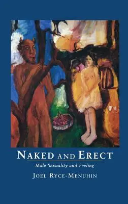 Nudo ed eretto: Sessualità maschile e sentimento - Naked and Erect: Male Sexuality and Feeling