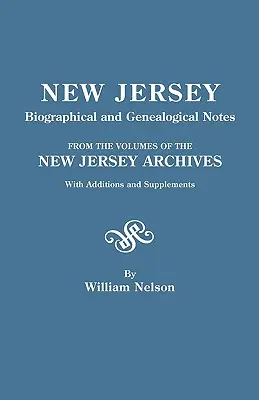 New Jersey Biographical and Genealogical Notes. from the Volumes of the New Jersey Archives. with Additions and Supplements (Note biografiche e genealogiche del New Jersey). - New Jersey Biographical and Genealogical Notes. from the Volumes of the New Jersey Archives. with Additions and Supplements