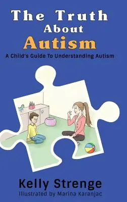 La verità sull'autismo: Guida per bambini alla comprensione dell'autismo - The Truth About Autism: A Child's Guide to Understanding Autism