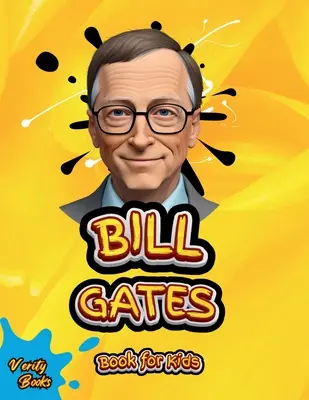 Bill Gates libro per ragazzi: la biografia definitiva di Bill Gates per giovani tecnologici - Bill Gates Book for Kids: The ultimate biography of Bill Gates for young tech kids
