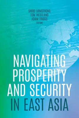 Navigare tra prosperità e sicurezza in Asia orientale - Navigating Prosperity and Security in East Asia