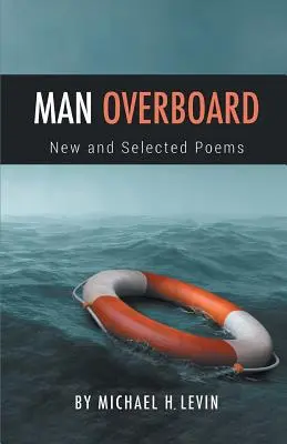 Uomo in mare: Poesie nuove e selezionate - Man Overboard: New and Selected Poems