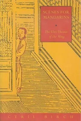 Scene per mandarini: il teatro d'élite dei Ming - Scenes for Mandarins: The Elite Theater of the Ming